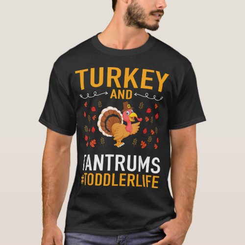 Thanksgiving design _ Turkey And Tantrums Toddler  T_Shirt