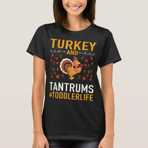Thanksgiving design _ Turkey And Tantrums Toddler  T_Shirt