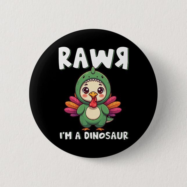 Thanksgiving Dinosaur Turkey Rawr I'm A Dinosaur K Button (Front)