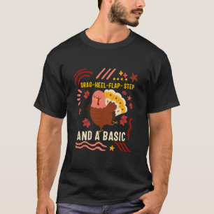 Thanksgiving Drag Heel Flap Step Turkey Clogging D T-Shirt