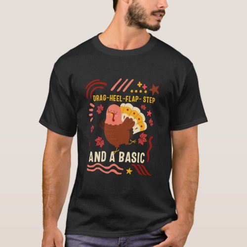 Thanksgiving Drag Heel Flap Step Turkey Clogging D T-Shirt