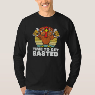 Thanksgiving Drinking Time To Get Basted Turkey Me T-Shirt