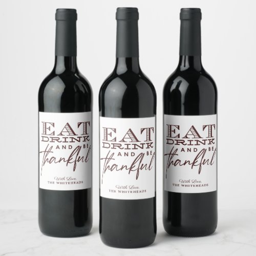 Thanksgiving Eat Drink and be Thankful Wine Label