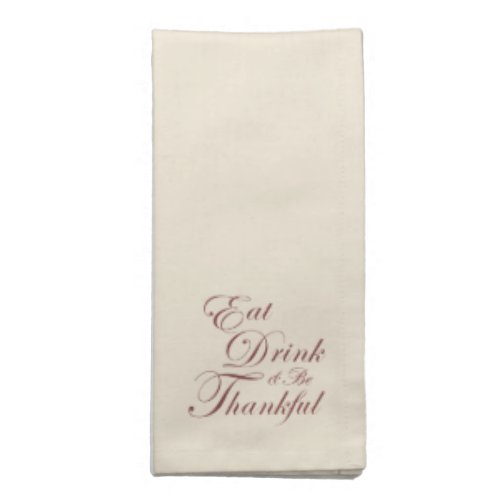 Thanksgiving  Eat Drink  Be Thankful Napkin