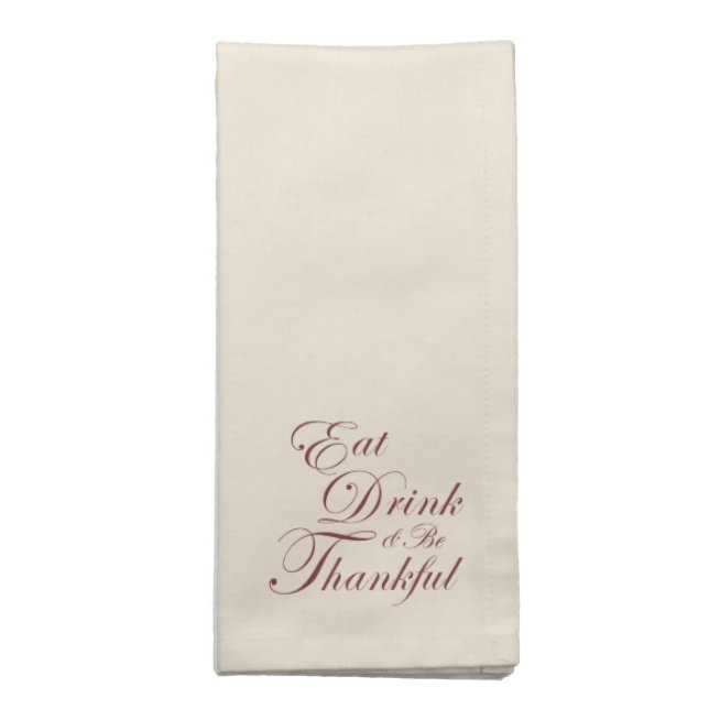 Thanksgiving ~ Eat Drink & Be Thankful Napkin (Folded)