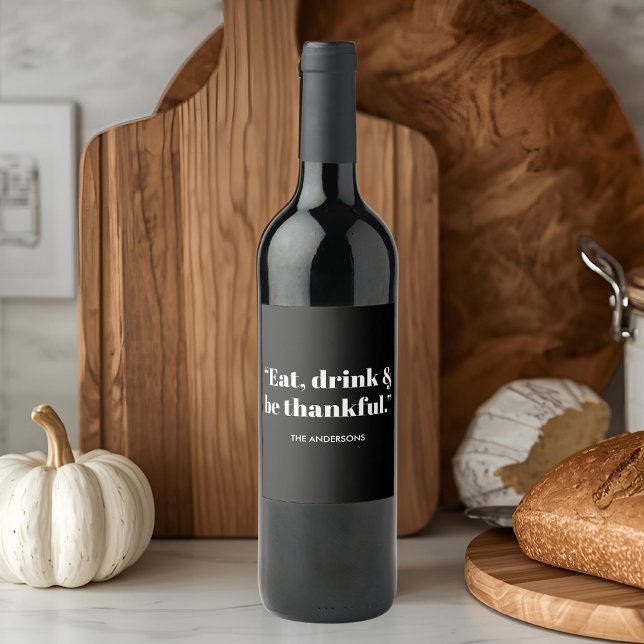 Thanksgiving Eat, Drink & Be Thankful Wine Label (Creator Uploaded)