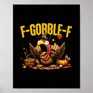 Thanksgiving F-gobble-f Funny Turkey Pumpkin Leave Poster