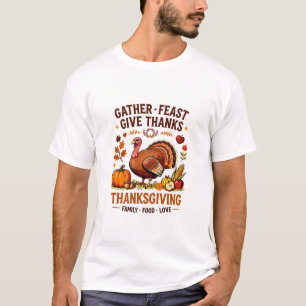 Thanksgiving Family – Gather, Feast & Give Thanks T-Shirt