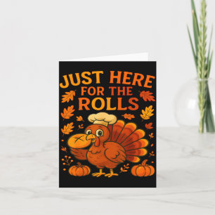 Thanksgiving Family Just Here For The Rolls Dinner Card