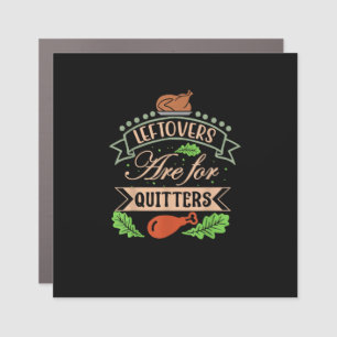 Thanksgiving Family Motif - Leftovers Are For Quit Car Magnet