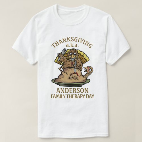 Thanksgiving Family Therapy Day Funny Turkey Name T_Shirt