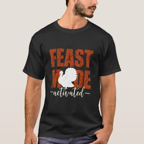 Thanksgiving Feast Mode Activated T_Shirt