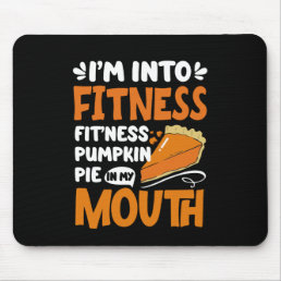 Thanksgiving-Fitness Pumpkin Pie in My Mouth Mouse Pad