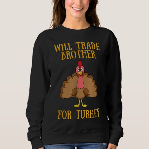 Thanksgiving for Kids Will Trade Brother for Turke Sweatshirt