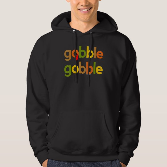 Thanksgiving for Men Women Turkey Day Gobble Gobbl Hoodie (Front)