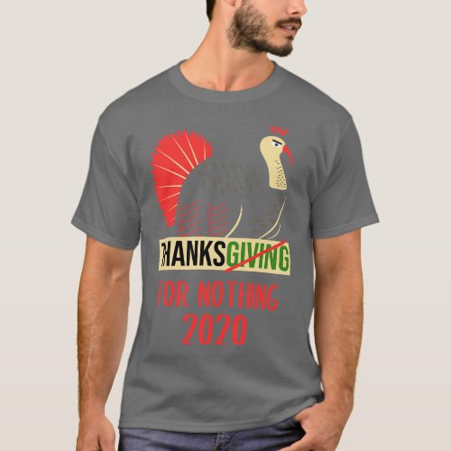 Thanksgiving For Nothing 2020 T_Shirt