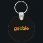 Thanksgiving For Women Her Gobble Turkey Day Thank Keychain<br><div class="desc">Thanksgiving For Women Her Gobble Turkey Day Thanks Fall</div>