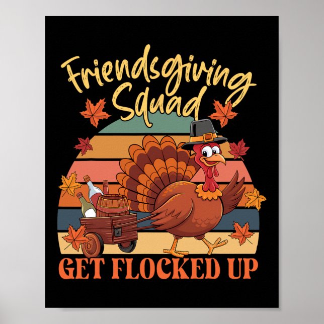 Thanksgiving Friendsgiving Squad Get Flocked Up Wo Poster (Front)
