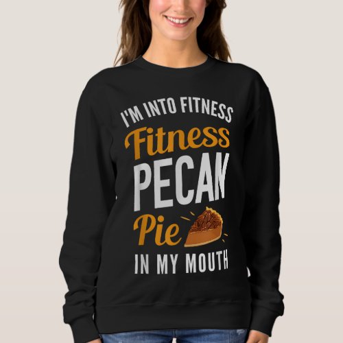 Thanksgiving Funny Pecan Pie Sweatshirt