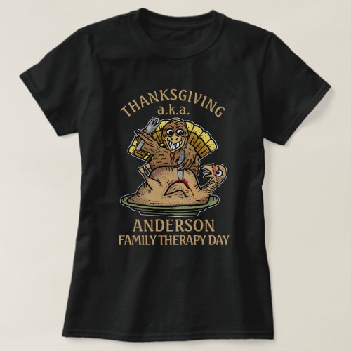 Thanksgiving Funny Turkey Family Name Therapy Day T_Shirt