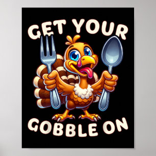 Thanksgiving Funny Turkey Get Your Gobble On  Poster