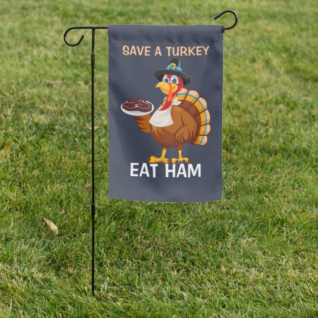 thanksgiving garden flag save a turkey, eat ham  (In SItu)