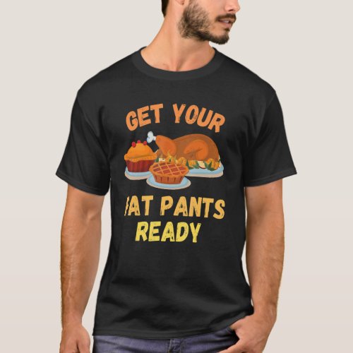 Thanksgiving Get Your Fat Pants Ready   Pumpkin Pi T_Shirt