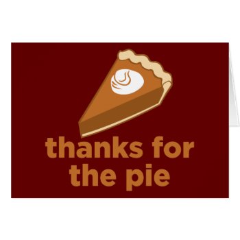 Thanksgiving Gifts Thanks For The Pie by jamierushad at Zazzle