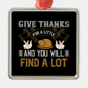 Thanksgiving - Give Thanks For A Little Metal Ornament
