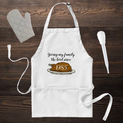 Thanksgiving Giving my family the Bird Adult Apron