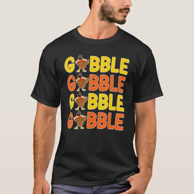 Thanksgiving Gobble Greeting  Dinner Turkey T-Shirt (Front)
