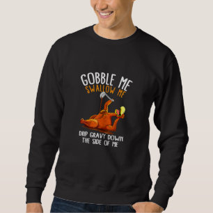 Thanksgiving Gobble Me Swallow Me Sweatshirt