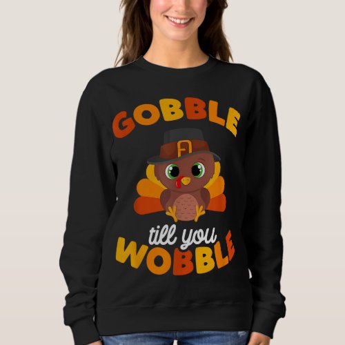 Thanksgiving Gobble Til You Wobble Turkey Day Kids Sweatshirt