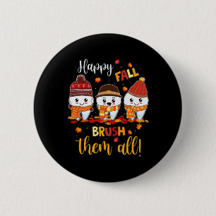 Thanksgiving Happy Fall Brush Them All Dental Dent Button