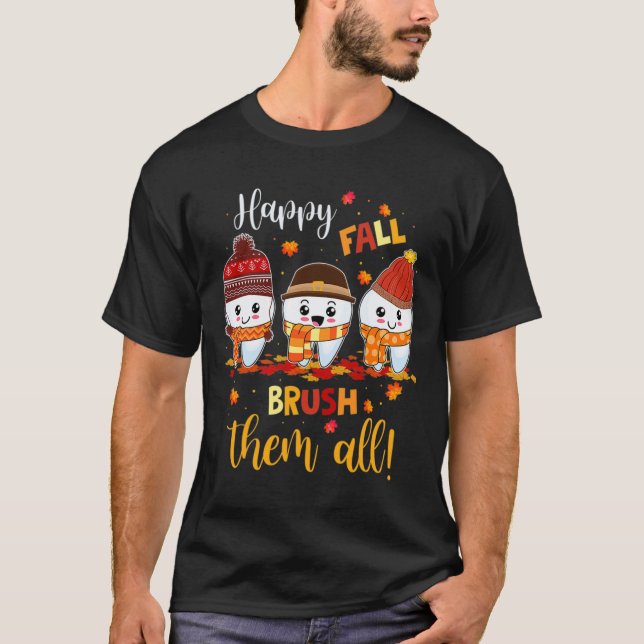 Thanksgiving Happy Fall Brush Them All Dental Dent T-Shirt (Front)