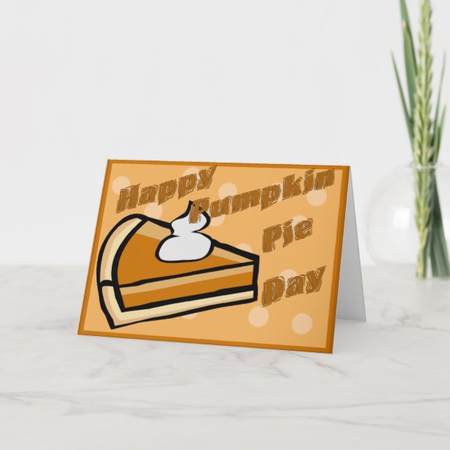 Thanksgiving Happy Pumpkin Pie Day Holiday Card (Front)