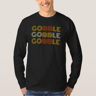 Thanksgiving Holiday Gobble Gobble Gobble T-Shirt