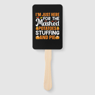 Thanksgiving I Am Just Here For Potatos Hand Fan