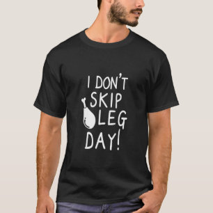 Thanksgiving I Don't Skip Leg Day Funny Thanksgivi T-Shirt