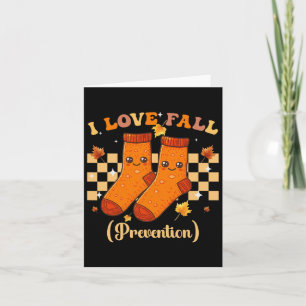 Thanksgiving I Love Fall Prevention Autumn Funny N Card