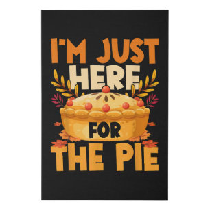 Thanksgiving I’m Just Here for the Pie Faux Canvas Print