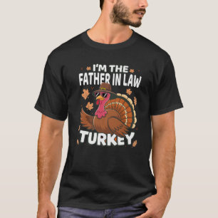 Thanksgiving I m The Father in Law Turkey Family P T-Shirt