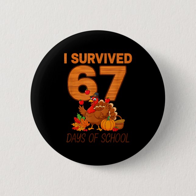 Thanksgiving I Survived 67 Days Of School Teacher  Button (Front)