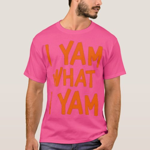 Thanksgiving I Yam What I Yam4 T_Shirt