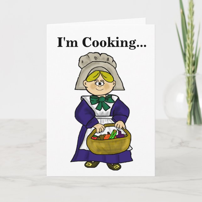 Thanksgiving "I'm Cooking" Greeting Card (Front)