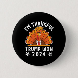 Thanksgiving - I'm Thankful Trump Won 2024 Men Wom Button