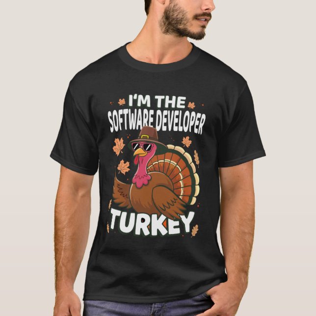 Thanksgiving I'm The Software Developer Turkey Fam T-Shirt (Front)