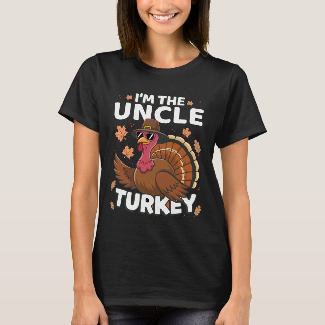 Thanksgiving I'm The Uncle Turkey Family T-Shirt (Front)