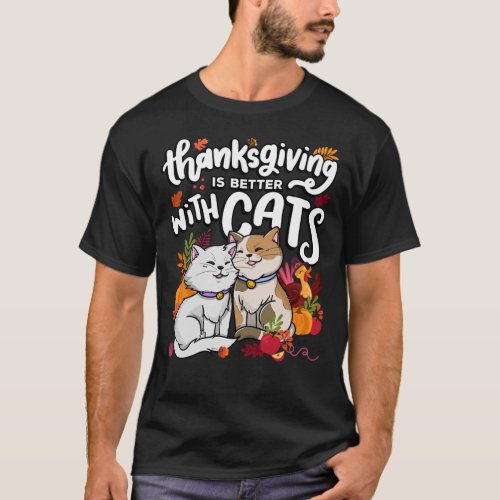 Thanksgiving is Better With Cats Thanksgiving Seas T_Shirt