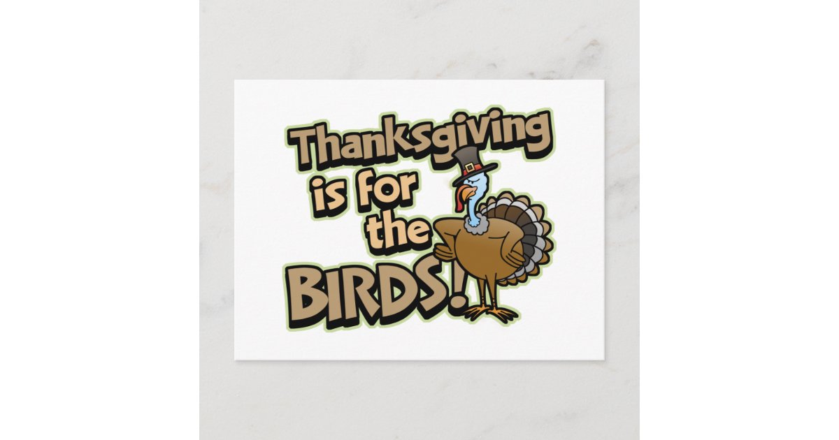Thanksgiving Is For The Birds postcard | Zazzle